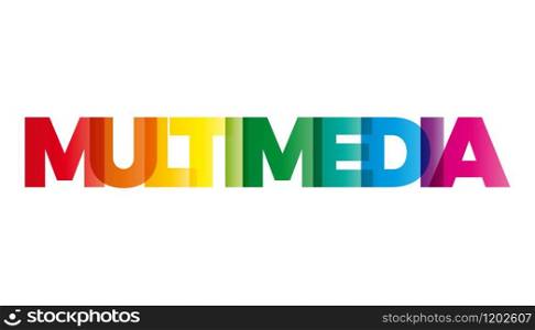The word Multimedia. Vector banner with the text colored rainbow.
