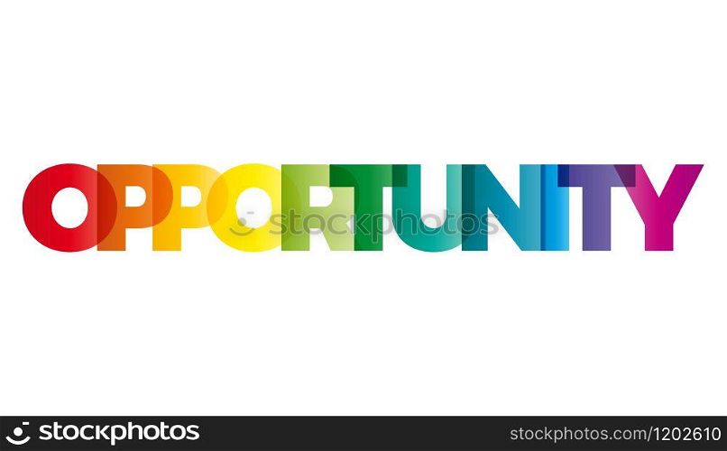 The word Opportunity. Vector banner with the text colored rainbow.