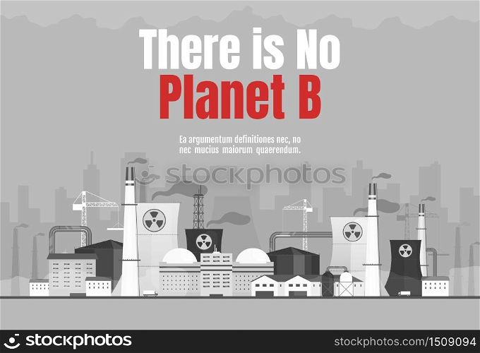 There is no planet B banner flat vector template. Air pollution horizontal poster word concepts design. Nuclear power plant cartoon illustrations with typography. Factory on cityscape background