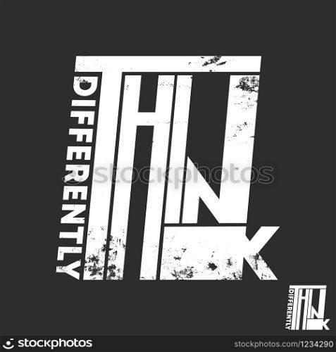 Think differently slogan t-shirt print design for t shirts applique, fashion, badge, label clothing, jeans, and casual wear. Vector illustration.. Think differently slogan t-shirt print design for t shirts applique, fashion, badge, label clothing, jeans, and casual wear. Vector illustration
