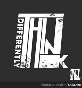 Think differently slogan t-shirt print design for t shirts applique, fashion, badge, label clothing, jeans, and casual wear. Vector illustration.. Think differently slogan t-shirt print design for t shirts applique, fashion, badge, label clothing, jeans, and casual wear. Vector illustration