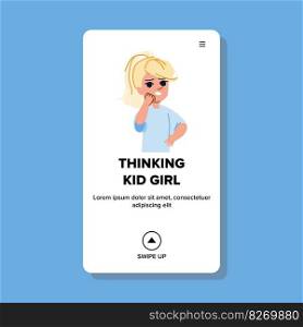 thinking kid girl vector. child think, happy idea, cute little, young smile, character confused thinking kid girl web flat cartoon illustration. thinking kid girl vector