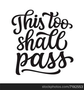 This too shall pass. Hand lettering quote isolated on white background. Vector typography for home decor, posters, stickers, cards