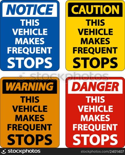 This Vehicle Makes Frequent Stops Label Sign On White Background