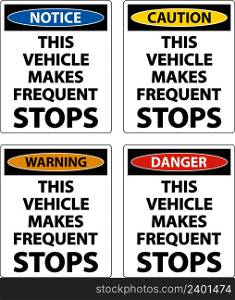 This Vehicle Makes Frequent Stops Label Sign On White Background