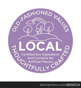 Thoughtfully crafted goods, old fashioned values. Certified eco ingredients containing no artificial flavors and harmful substances. Product label or emblem for package. Vector in flat style. Old fashioned values, thoughtfully crafted label