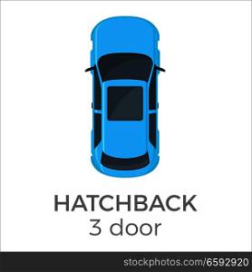 Three doors hatchback top view icon. Modern passenger car roof view with text flat vector isolated on white. Personal passenger vehicle illustration for urban transport concepts and infographics. Five Doors hatchback Top View Flat Vector Icon