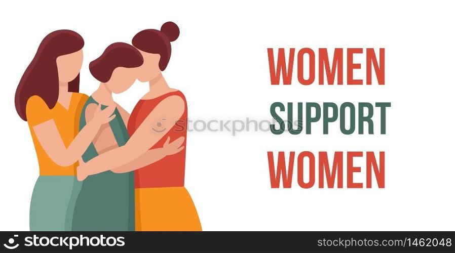 Three women in hugs. Concept of female support. Woman in difficult circumstances, victim of family and sexual violence. Psychological and friendly help.Web banner.Cartoon vector illustration.