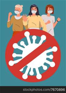 Three young women wearing face medical masks show stop gesture, crossed out virus sign. Attention to world pandemy. People protesting against spreading virus pandemic. Cartoon characters. Vertical poster with young woman in medical masks at turquoise background, huge crossed out sign
