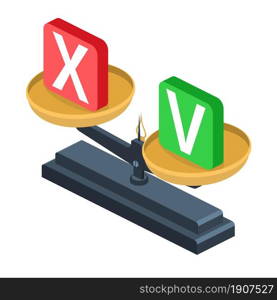 Tick and cross on scales.Balance symbol.Approve.Cancel. Equivalent decision-making. Isometry 3D icon. Elements for design. Vector illustration in flat style.. Tick and cross on scales.