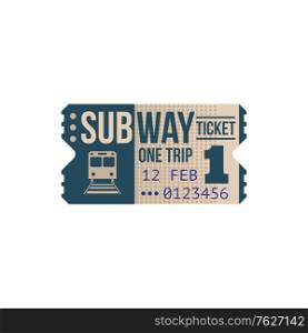 Ticket on one trip to underground or subway isolated coupon with train. Vector retro card on transportation on tube transport, passenger vintage single ticket, admission pass on underground. One trip subway ticket isolated passenger pass