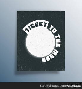 Ticket to the Moon typography for interior posters, wallpaper, wall art, or other printing products. Vector illustration.. Ticket to the Moon typography for interior posters, wallpaper, wall art, or other printing products. Vector illustration