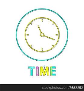 Time clock with hands icon. Device for showing hours minutes and seconds. Measurement item in circle deadlines alarm rounded timer isolated on vector. Time Clock with Hands Icon Vector Illustration