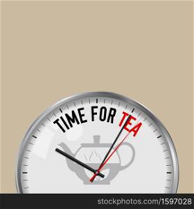 Time for Tea. White Vector Clock with Motivational Slogan. Analog Metal Watch with Glass. Vector Illustration Isolated on Solid Color Background. Teapot Icon.. Time for Tea. White Vector Clock with Motivational Slogan. Analog Metal Watch with Glass. Teapot Icon
