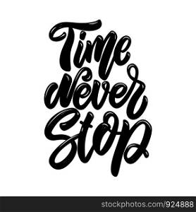Time never stop. Lettering phrase. Design element for poster, card, banner, sign, flyer. Vector illustration