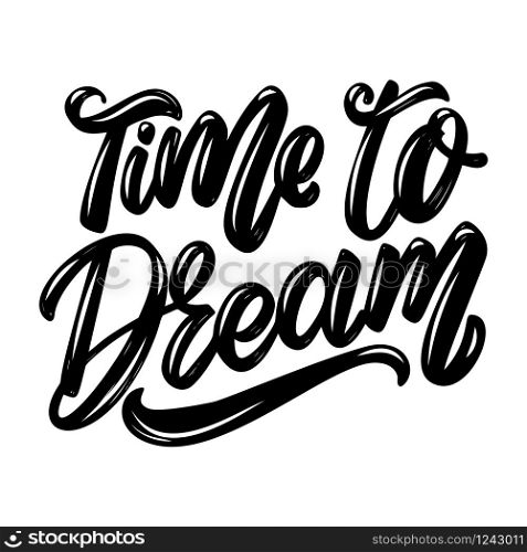 Time to dream. Lettering phrase isolated on white background. Design element for poster, card, banner, flyer. Vector illustration