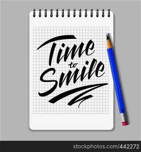 Time to smile vector lettering on realistic notebook page. Time smile lettering phrase calligraphy illustration. Time to smile vector lettering on realistic notebook page