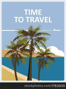 Time to Travel poster holiday summer tropical beach vacation. Ocean seaside landscape palms plane. Time to Travel poster holiday summer tropical beach vacation. Ocean seaside landscape palms plane. Vector illustration isolated