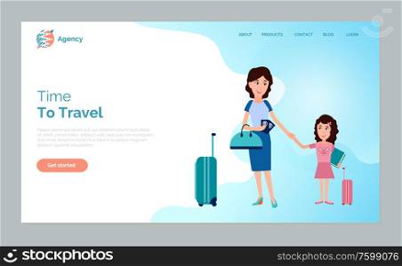 Time to travel vector, family on vacation. Mother with kid, child girl woman with bags and baggage, people at airport waiting for adventures. Website or webpage template, landing page flat style. Time to Travel Woman and Kid, Mother and Daughter