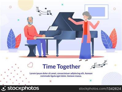 Time Together for Elderly People Promotion Cartoon Poster. Senior Man Playing Piano Musical Instrument and Aged Lady Singing Song Cartoon. Mature Couple and Artistic Concert. Vector Flat Illustration. Time Together for Elderly Promotion Cartoon Poster