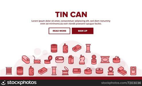 Tin Can Container Landing Web Page Header Banner Template Vector. Metallic Tin Can Package For Freshness Drink And Pickled Food, Closed And Opened Illustrations. Tin Can Container Landing Header Vector