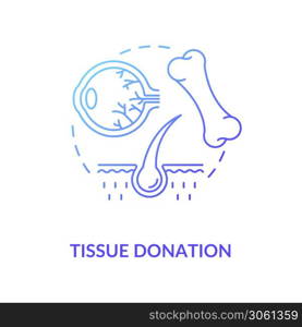 Tissue donation concept icon. Clinical procedures, organs transplantation idea thin line illustration. Donating samples for medical purpose. Vector isolated outline RGB color drawing. Tissue donation concept icon