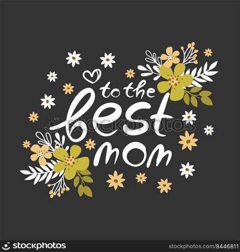 TO THE BEST MOM Mothers Day Hand Drawn Flat Style Sketch