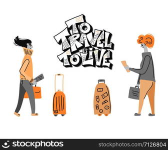 To Travel is to Live quote with passengers and luggage. Poster template with handwritten lettering and trip design elements. Inspirational banner with text. Vector conceptual illustration.