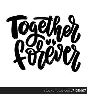 Together forever. Lettering phrase on white background. Design element for poster, card, banner. Vector illustration