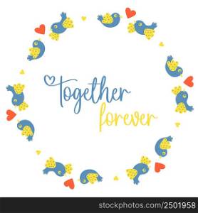 Together forever. Round frame with couple of birds in love with heart. Postcard napkin in yellow and blue tones. Vector illustration. For decor, design, postcard valentine, print and napkins