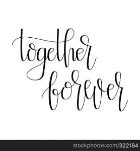 Together Forever. Vector Home Hand Lettering. Modern Hand Drawn Calligraphy
