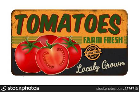 Tomatoes vintage rusty metal sign on a white background, vector illustration