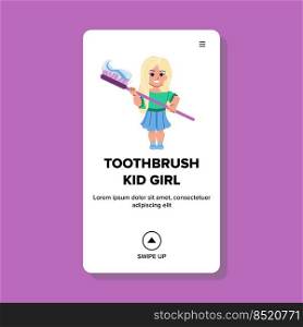 toothbrush kid girl vector. baby child, teeth dentistry, oral care toothbrush kid girl web flat cartoon illustration. toothbrush kid girl vector