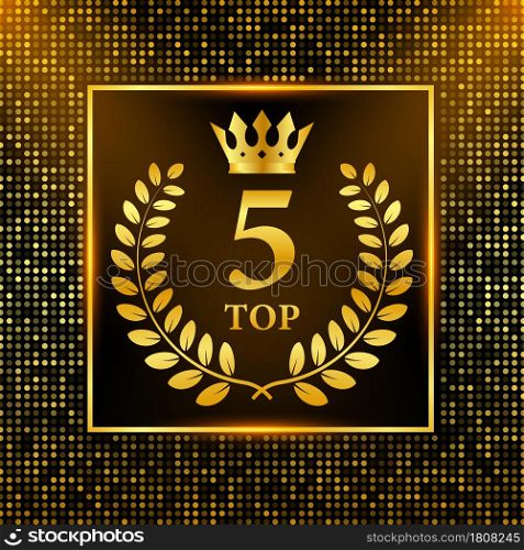 Top 5 label. Golden laurel wreath icon. Vector stock illustration. Top 5 label. Golden laurel wreath icon. Vector stock illustration.