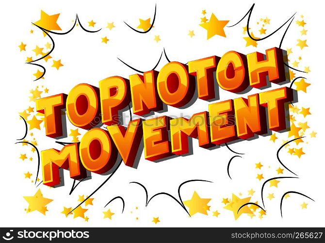 Topnotch Movement - Vector illustrated comic book style phrase on abstract background.