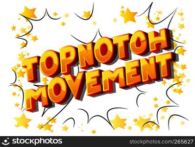 Topnotch Movement - Vector illustrated comic book style phrase on abstract background.