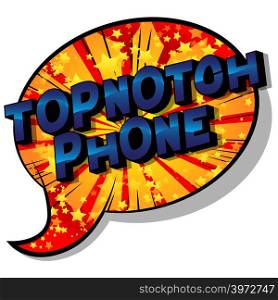 Topnotch Phone - Vector illustrated comic book style phrase on abstract background.