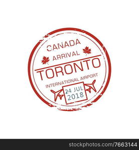 Toronto international airport visa st&isolated grunge round ink seal. Vector Canada border control symbol, airplane and date on st&at passport. Immigration sign, air post label with maple leaf. Canada arrival st&isolated visa control sign