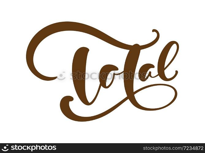 Total vector calligraphic hand drawn text. Business concept logo for any use on white background. Can place your own phrase.. Total vector calligraphic hand drawn text. Business concept logo for any use on white background. Can place your own phrase