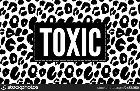 Toxic slogan text with animal skin details vector illustration design for fashion graphics, t shirt prints, posters. Toxic slogan text with animal skin details vector illustration design for fashion graphics, t shirt prints, posters etc