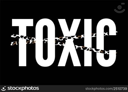 Toxic slogan text with animal skin details vector illustration design for fashion graphics, t shirt prints, posters. Toxic slogan text with animal skin details vector illustration design for fashion graphics, t shirt prints, posters etc