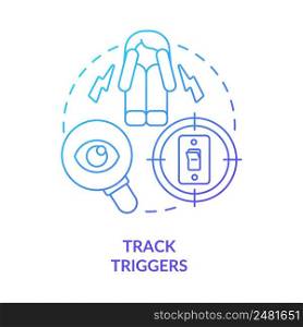 Track triggers blue gradient concept icon. List of anxiety factors. Before appointment with therapist abstract idea thin line illustration. Isolated outline drawing. Myriad Pro-Bold font used. Track triggers blue gradient concept icon
