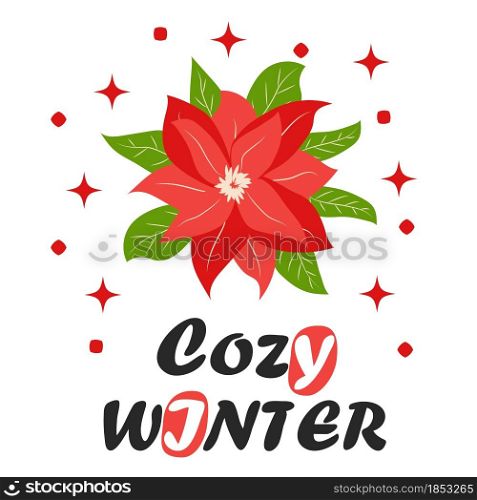Traditional Christmas poinsettia flower with green leaves and red petals. Cute winter poster, Christmas card, banner, sticker, gift tag. Christmas flower. Traditional Christmas poinsettia flower with green leaves and red petals. Christmas flower