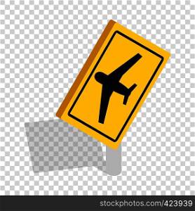 Traffic sign for beware airplane isometric icon 3d on a transparent background vector illustration. Sign for beware airplane isometric icon