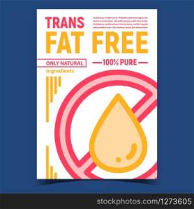 Trans Fat Free Creative Advertising Poster Vector. Fat Drop Crossed Out Round Mark. Natural Ingredients Product Nutrition Concept Template Color Illustration. Trans Fat Free Creative Advertising Poster Vector