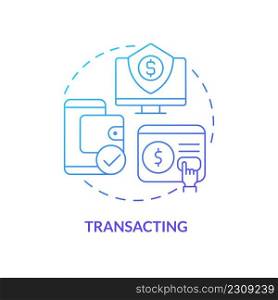 Transacting blue gradient concept icon. Online banking. Financial management. Digital skills abstract idea thin line illustration. Isolated outline drawing. Myriad Pro-Bold fonts used. Transacting blue gradient concept icon