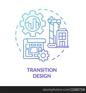 Transition design green gradient concept icon. Plan of town development. Urban structure regulation principles abstract idea thin line illustration. Isolated outline drawing. Myriad Pro-Bold font used. Transition design green gradient concept icon
