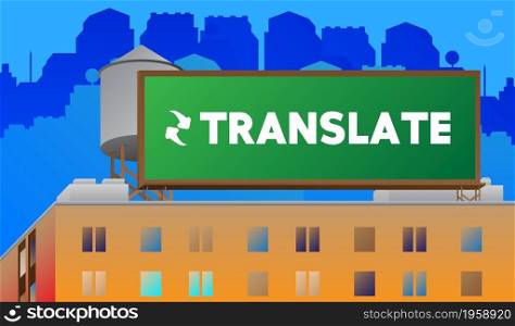 Translate text on a billboard sign atop a building. Outdoor advertising in the city. Large banner on roof top. Translation, translator, learning foreign language concept.