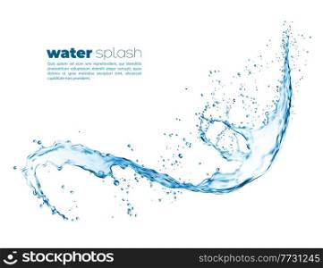 Transparent realistic water splash or wave flow with drops. Vector blue liquid splashing swirl, aqua dynamic motion element with spray droplets, isolated whirl of water. Transparent realistic water splash or wave flow