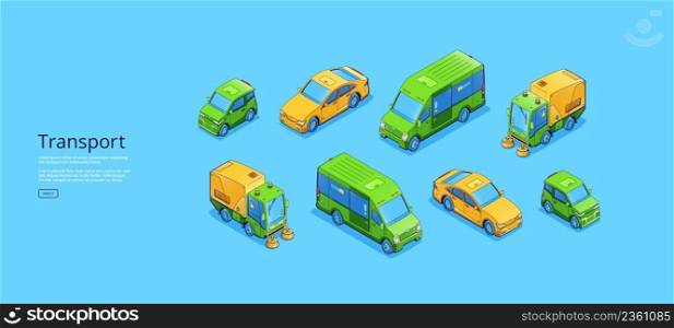 Transport isometric web banner, sedan or mini car, van truck and street cleaner vehicles. Different transportation modes, automobile dealership business, sale or exhibition, 3d vector line art concept. Transport isometric web banner, sedan car, truck
